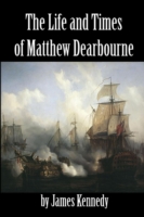 Matthew Dearbourne - His Life & Times