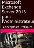 Microsoft Exchange Server 2013 Pour L'administrateur, Concepts Et Pratiques