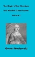 Origin of the Checkers and Modern Chess Game. Volume I
