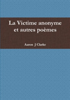 Victime Anonyme Et Autres Poemes