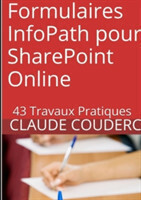 Formulaires Infopath Pour Sharepoint Online : 43 Travaux Pratiques