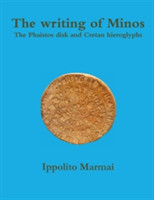 Writing of Minos the Phaistos Disk and Cretan Hieroglyphs