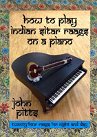 How to Play Indian Sitar Raags on a Piano