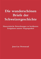 Die Wunderschonen Briefe Der Schweizergeschichte