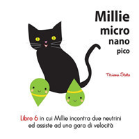 Millie Micro Nano Pico Libro 6 in cui Millie incontra due neutrini ed assiste ad una gara di velocità