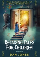 Relaxing Tales for Children: A Revolutionary Approach to Helping Children Relax