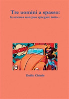 Tre uomini a spasso: la scienza non può spiegare tutto...