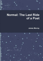 Normal: the Last Ride of a Poet