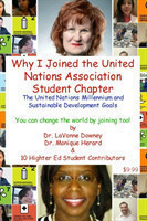 United Nations Millennium and Sustainable Development Goals is Why I Joined the United Nations Association Student Chapter You Can Change the World by Joining Too!