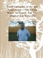 Torah Gematria of the Set-Apart Spirit - the Living Water: in Search for the Mind of Jeet Kune Do