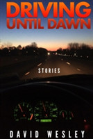 Driving Until Dawn: Stories