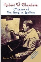 Robert W. Chambers: Master of the King in Yellow