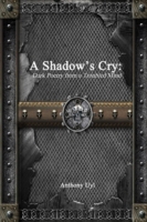 Shadow's Cry: Dark Poetry from a Troubled Mind