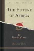 Future of Africa (Classic Reprint)
