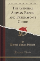 General Ahiman Rezon and Freemason's Guide (Classic Reprint)