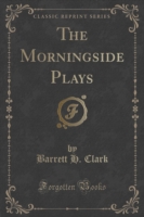 Morningside Plays (Classic Reprint)