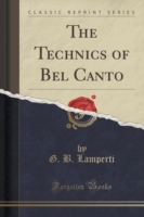 Technics of Bel Canto (Classic Reprint)