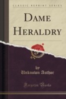 Dame Heraldry (Classic Reprint)