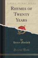 Rhymes of Twenty Years (Classic Reprint)
