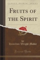 Fruits of the Spirit (Classic Reprint)