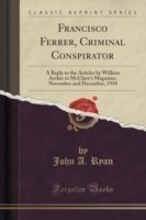 Francisco Ferrer, Criminal Conspirator