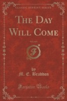 Day Will Come, Vol. 2 of 3 (Classic Reprint)