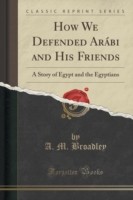 How We Defended Arabi and His Friends