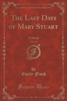 Last Days of Mary Stuart, Vol. 2 of 3