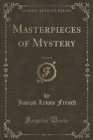 Masterpieces of Mystery, Vol. 1 of 4 (Classic Reprint)