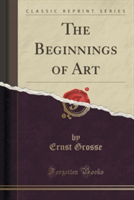 Beginnings of Art (Classic Reprint)