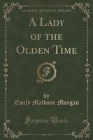 Lady of the Olden Time (Classic Reprint)