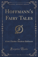 Hoffmann's Fairy Tales (Classic Reprint)