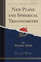 New Plane and Spherical Trigonometry (Classic Reprint)