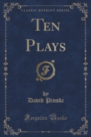 Ten Plays (Classic Reprint)