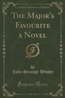 Major's Favourite a Novel (Classic Reprint)