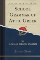 School Grammar of Attic Greek (Classic Reprint)