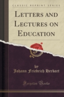 Letters and Lectures on Education (Classic Reprint)