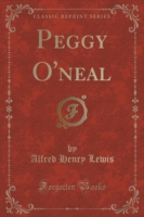 Peggy O'Neal (Classic Reprint)