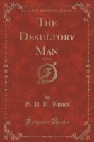 Desultory Man, Vol. 3 of 3 (Classic Reprint)