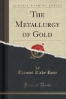 Metallurgy of Gold (Classic Reprint)