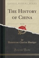 History of China, Vol. 1 of 2 (Classic Reprint)