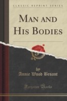 Man and His Bodies (Classic Reprint)