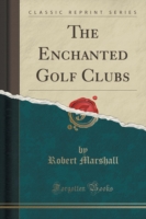Enchanted Golf Clubs (Classic Reprint)