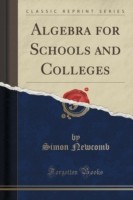 Algebra for Schools and Colleges (Classic Reprint)