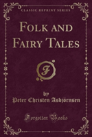 Folk and Fairy Tales (Classic Reprint)