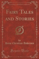 Fairy Tales and Stories (Classic Reprint)