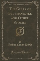 Gully of Bluemansdyke and Other Stories (Classic Reprint)