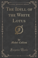 Idyll of the White Lotus (Classic Reprint)