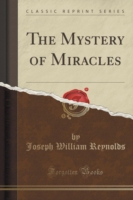 Mystery of Miracles (Classic Reprint)