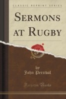 Sermons at Rugby (Classic Reprint)